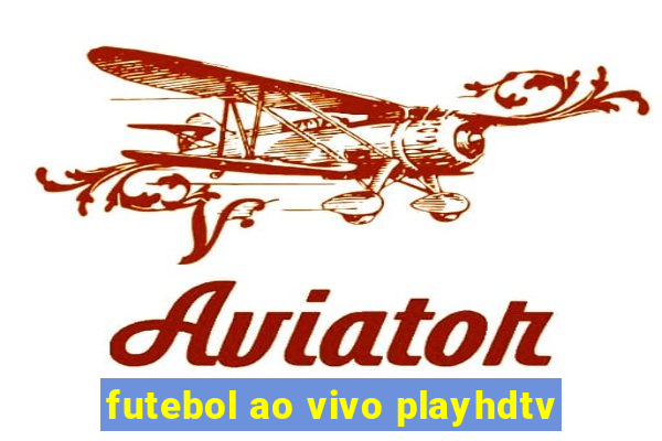 futebol ao vivo playhdtv